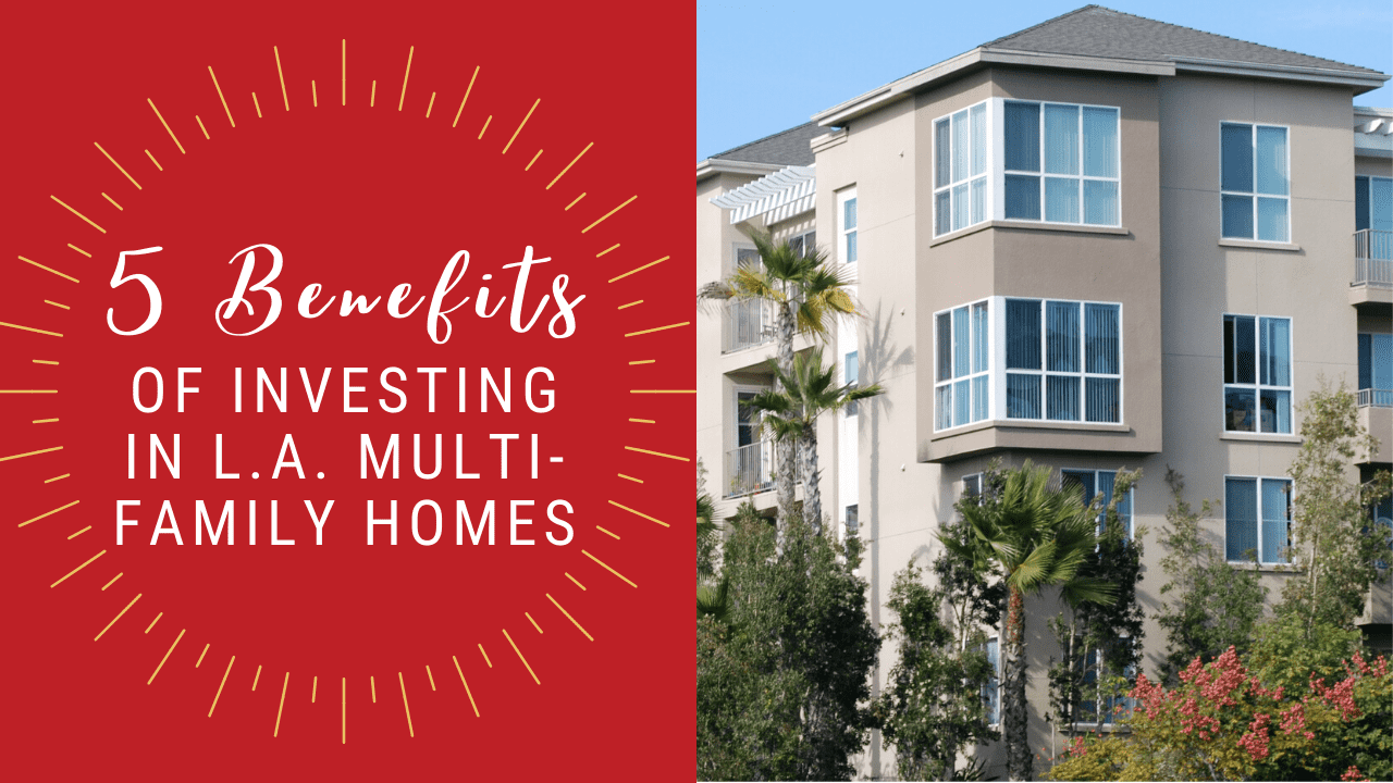 5 Benefits of Investing in L.A. Multi-Family Homes
