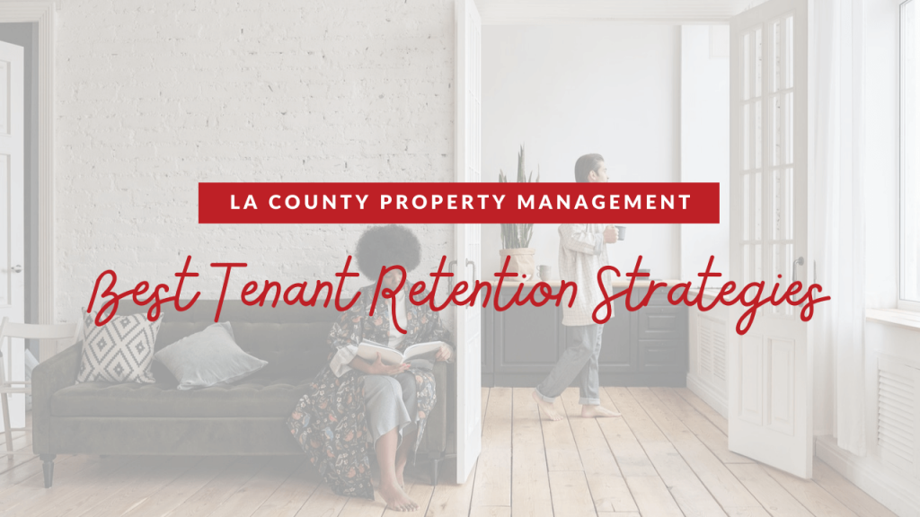 Best Tenant Retention Strategies - LA County Property Management