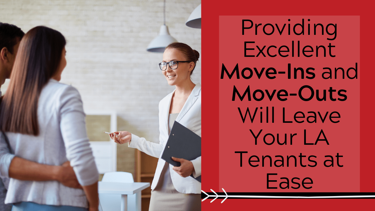 Providing Excellent Move-Ins and Move-Outs Will Leave Your LA Tenants at Ease
