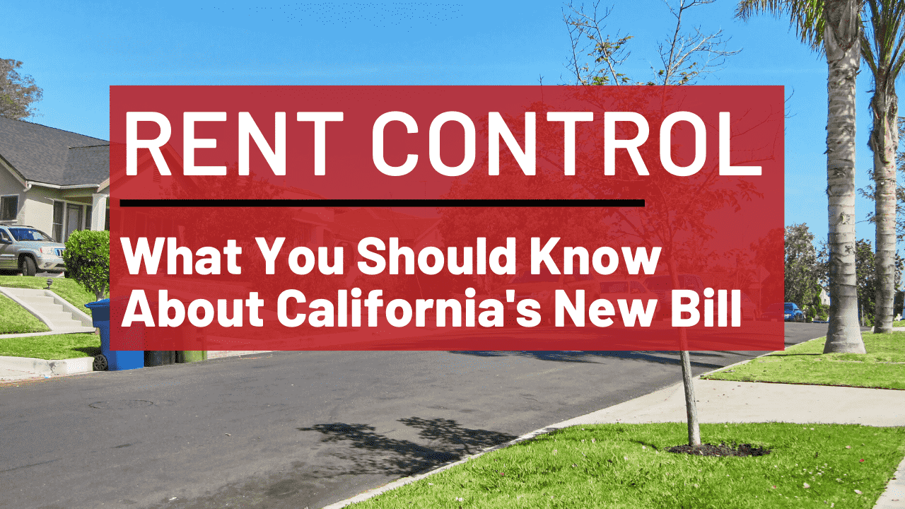 Rent Control: What You Should Know About California's New Bill